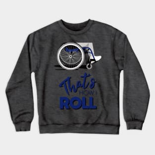 Manual Wheelchair | That’s How I Roll Typography - Blue & Grey (Dark Background) Crewneck Sweatshirt